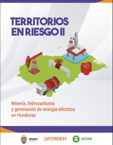 Territorios en Riesgo II: Minería, hidrocarburos y generación de energía eléctrica en Honduras