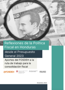 Reflexiones de la Política Fiscal en Honduras desde el Presupuesto General 2023. Aportes del FOSDEH a la ruta de trabajo para la consolidación fiscal