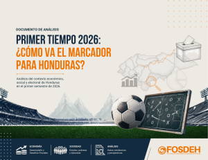 Documento de Análisis: Primer tiempo 2026: ¿Cómo va el marcador para Honduras? Análisis del contexto económico, social y electoral de Honduras en el primer semestre de 2026.
